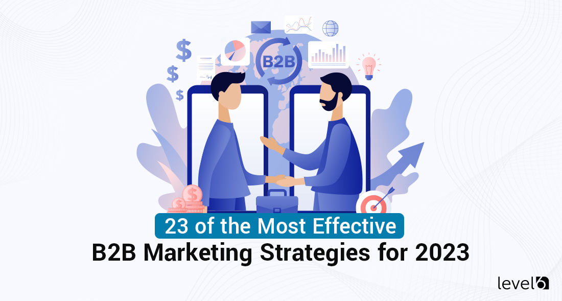 23 of the Most Effective B2B Marketing Strategies for 2023