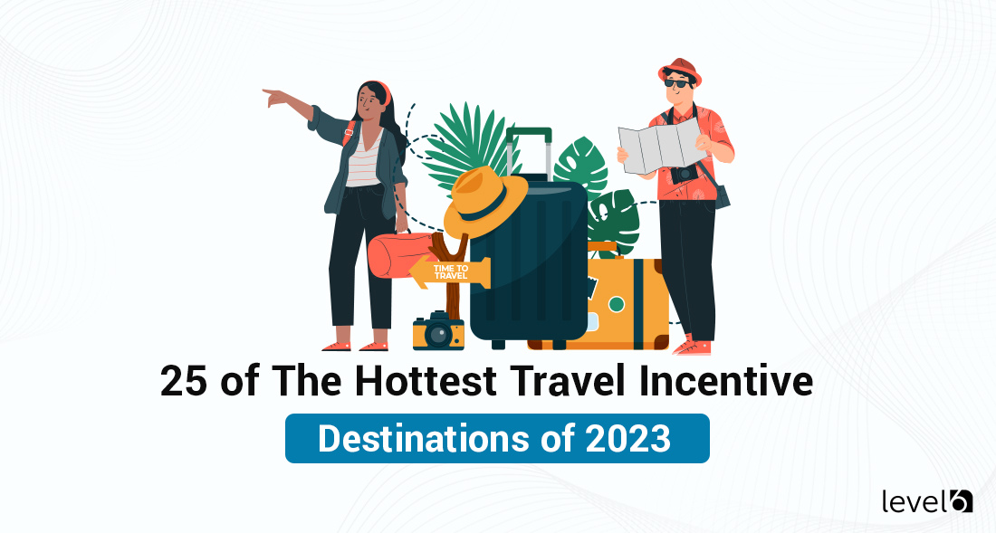 25 of The Hottest Travel Incentive Destinations of 2023 